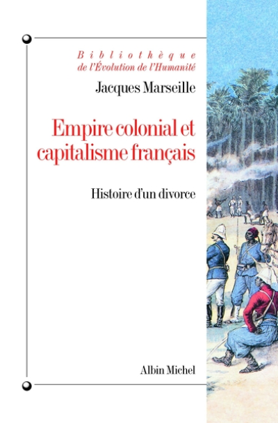 Empire colonial et capitalisme français. Histoire d'un divorce