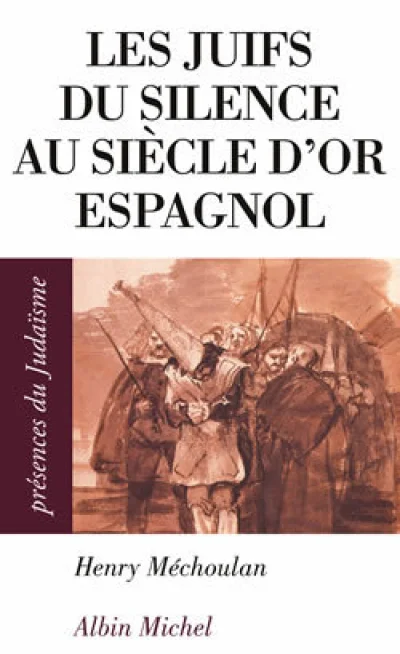 Les Juifs du silence au siècle d'or espagnol