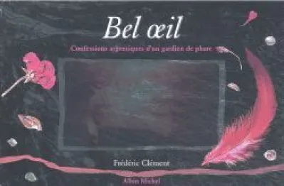 Bel Oeil : Confessions argentiques d'un gardien de phare