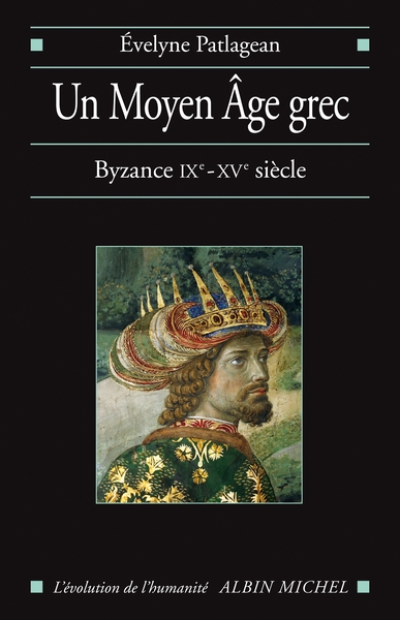 Un Moyen Age grec : Byzance, 9e-15e siècle