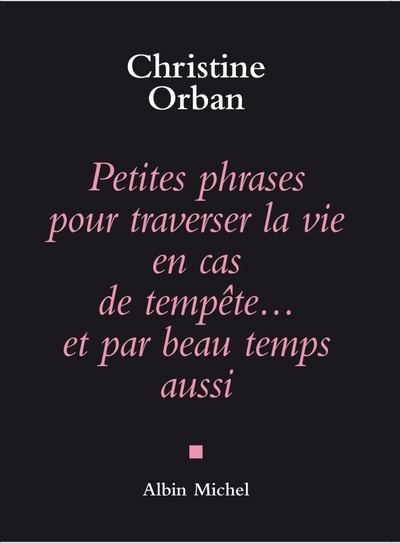 Petites phrases pour traverser la vie en cas de tempête... et par beau temps aussi