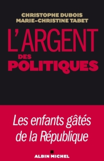 L'argent des politiques : Les enfants gâtés de la République