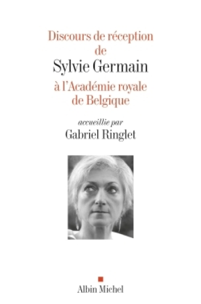 Discours de réception de Sylvie Germain à l'Académie royale de Belgique accueillie par Gabriel...