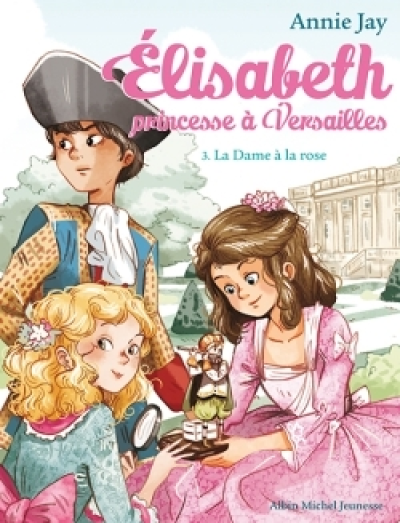 Elisabeth, princesse à Versailles, tome 3 : La dame à la rose