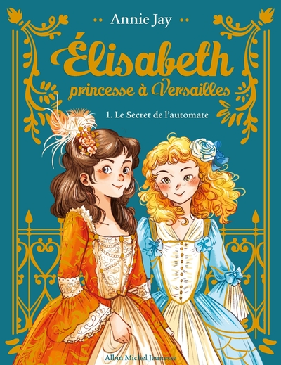 Elisabeth, princesse à Versailles, tome 1 : Le secret de l'automate