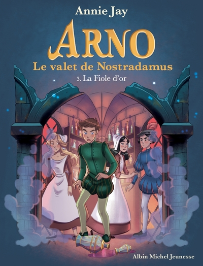 Arno, le valet de Nostradamus, tome 3 : La fiole d'or