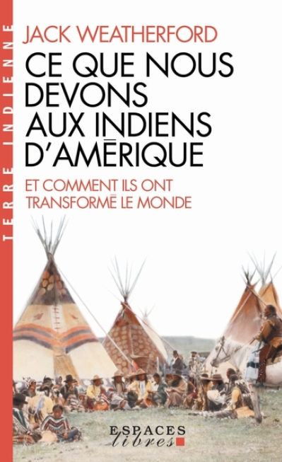 Ce que nous devons aux Indiens d'Amérique et comment ils ont transformé le monde