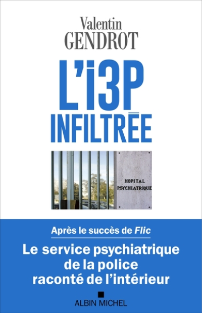 L'I3P infiltrée : Le service psychiatrique de la police raconté de l'intérieur