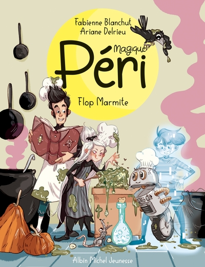 Magique Péri, tome 3 : Flop marmite