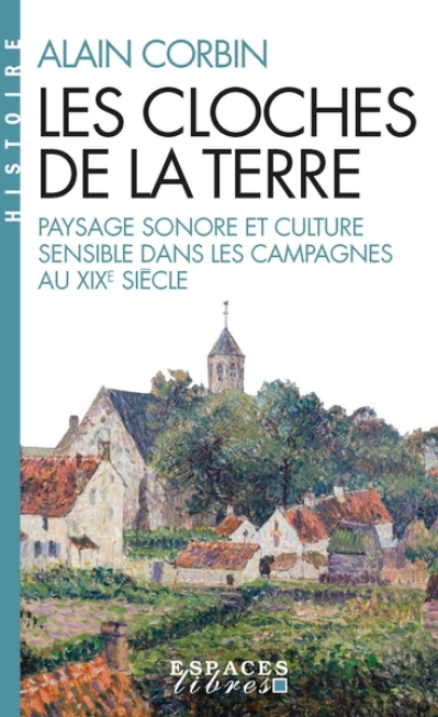 Les Cloches de la terre : Paysage sonore et culture sensible dans les campagnes au XIXe siècle