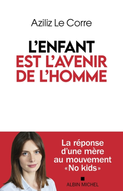 L'Enfant est l'avenir de l'homme: La réponse d'une mère au mouvement No kids