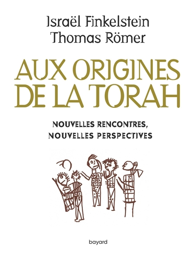 Aux origines de la Torah. Nouvelles rencontres, nouvelles perspectives