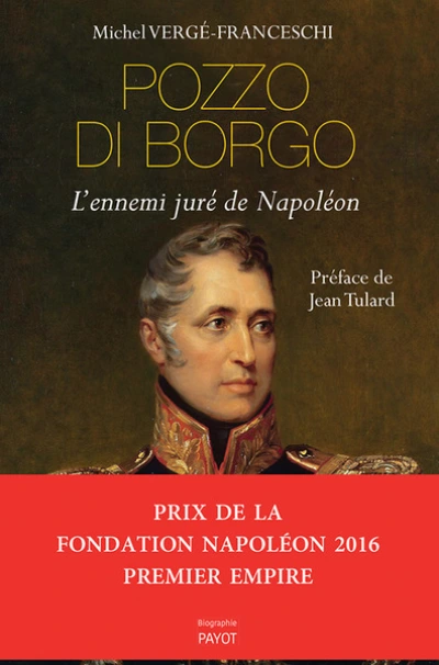 Pozzo di Borgo : L'ennemi juré de Napoléon