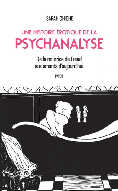 Une histoire érotique de la psychanalyse