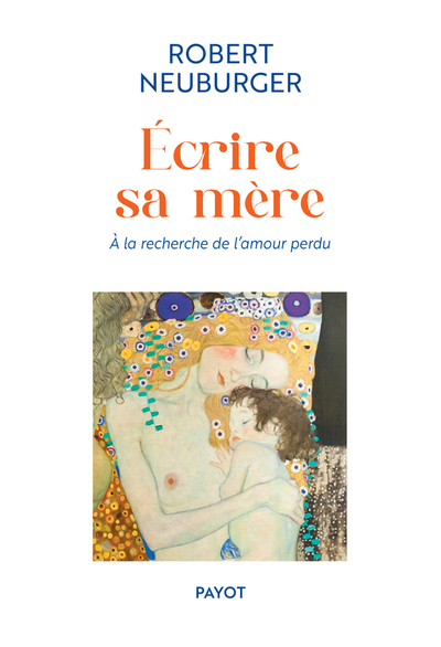 Ecrire sa mère: A la recherche de l'amour perdu