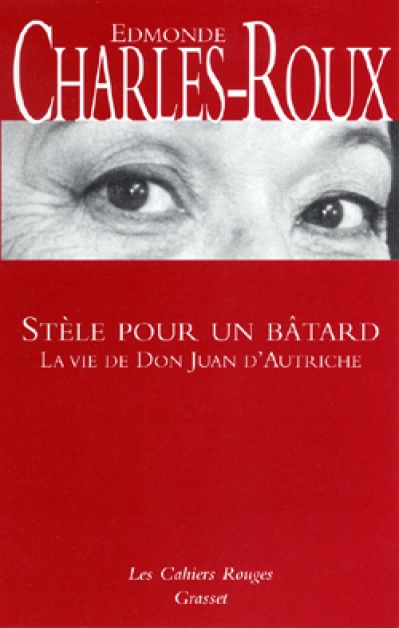 Stèle pour un bâtard : La vie de don Juan d'Autriche