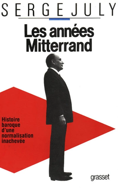 Les années Mitterrand. Histoire baroque d'une normalisation inachevée