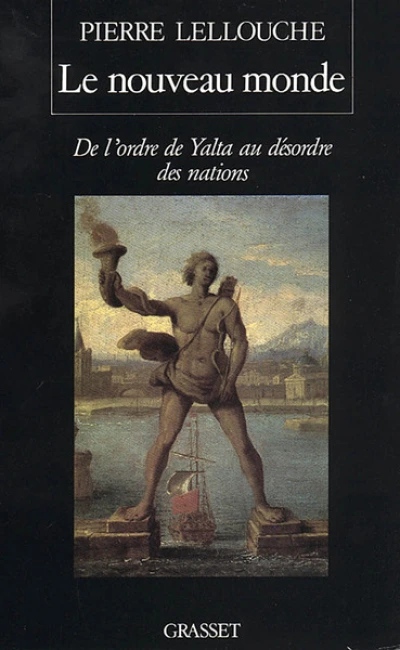 Le nouveau monde. De l'ordre de Yalta au désordre des nations