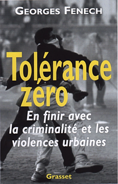 Tolérance zéro : En finir avec la criminalité et les violences urbaines