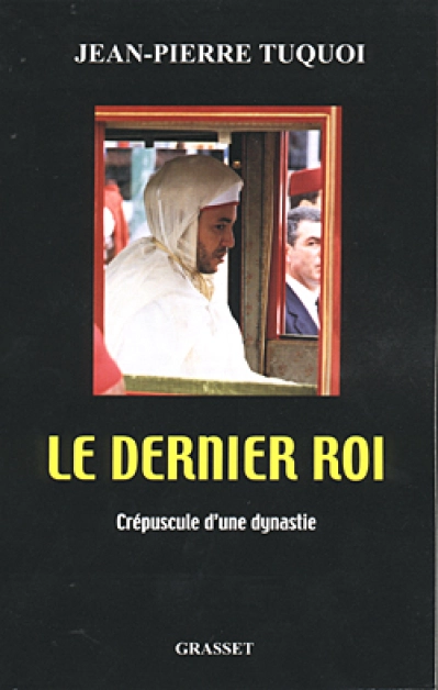 Le dernier roi. Crépuscule d'une dynastie