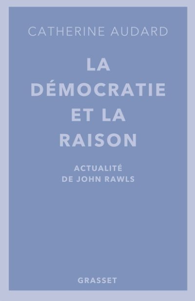 La démocratie et la raison: Actualités de John Rawls