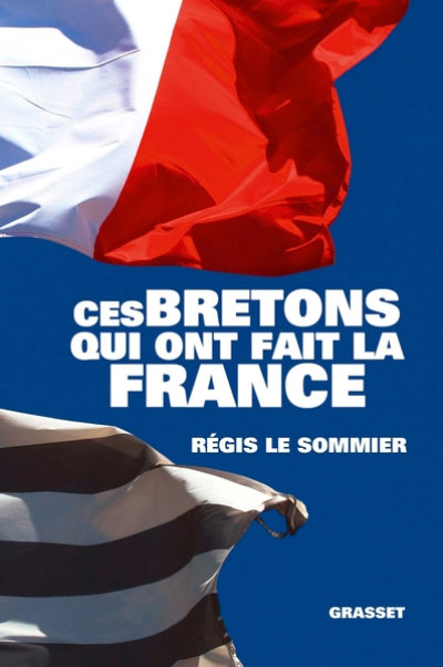 Ces Bretons qui ont fait la France