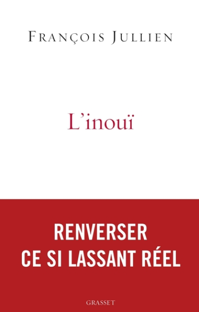 L'inouï ou l'autre nom de ce si lassant réel