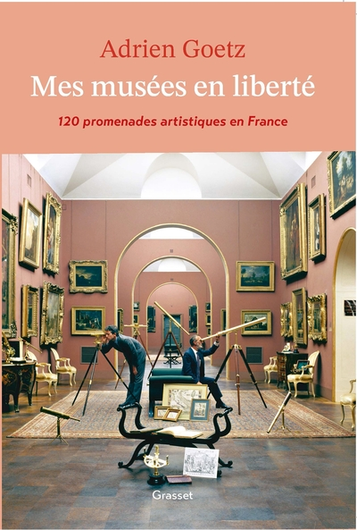 Mes musées en liberté: 120 promenades artistiques en France