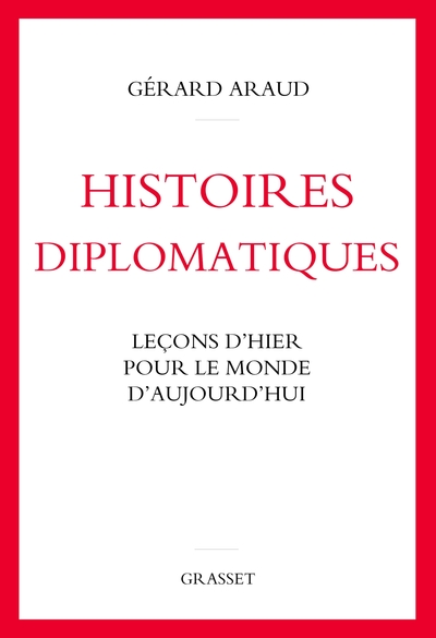 Histoires diplomatiques : Leçons d'hier pour le monde d'aujourd'hui