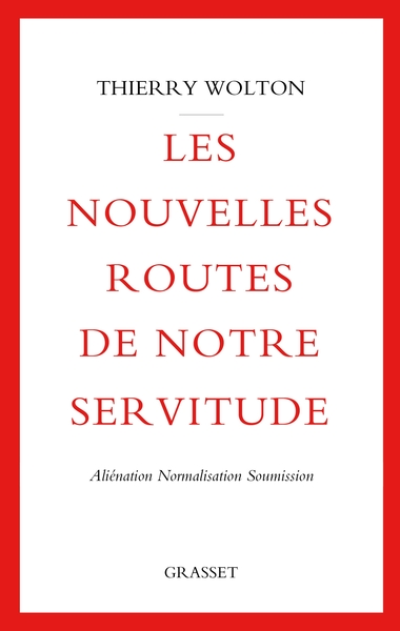 Les nouvelles routes de notre servitude: Aliénation, normalisation, soumission