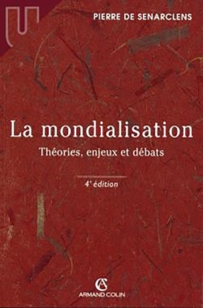 La mondialisation. Théories, enjeux et débats