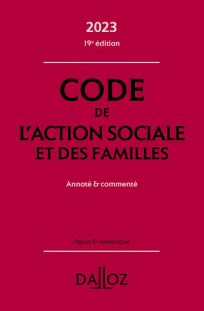 Code de l'action sociale et des familles 2023 19ed - Annoté & commenté