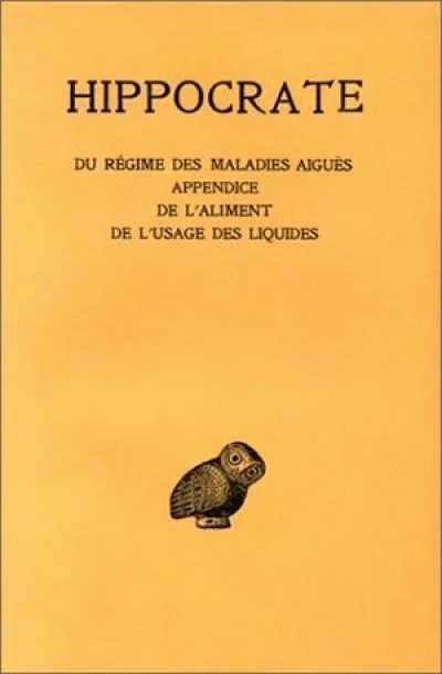 Tome VI, 2e partie : Du régime des maladies aiguës - Appendice - De l'aliment - De l'usage des liquides