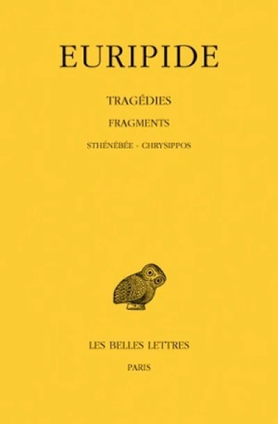 Tragédies, tome 8, 3e partie : Fragments, de Sthénébée à Chrysippos