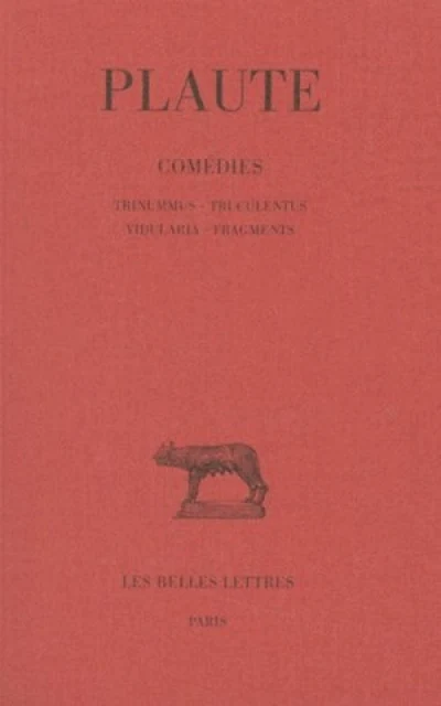 Comédies. Tome VII : Trinummus - Truculentus - Vidularia - Fragments