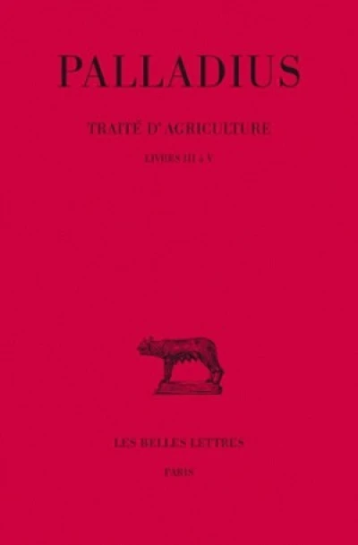 Traité d'agriculture. Tome II : Livres III à V