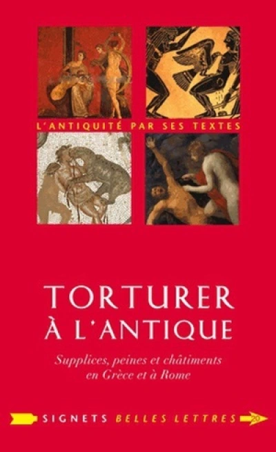 Torturer à l'Antique : Supplices, peines et châtiments en Grèce et à Rome