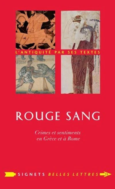 Rouge sang: Crimes et sentiments en Grèce et à Rome