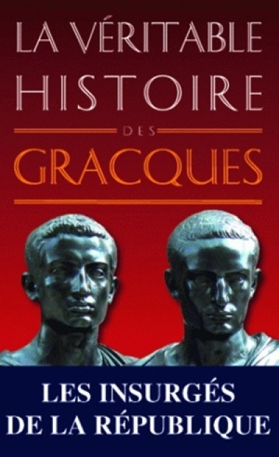 La Véritable Histoire des Gracques