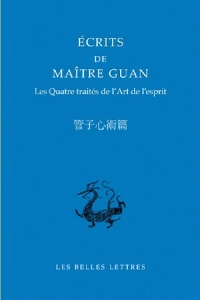 Ecrits de Maître Guan : Les Quatre traités de l'Art de l'esprit