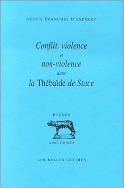 Conflit, violence et non violence dans la Thébaïde de Stace