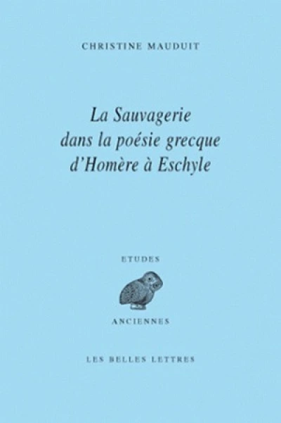 La sauvagerie dans la poésie grecque d'Homère à Eschyle