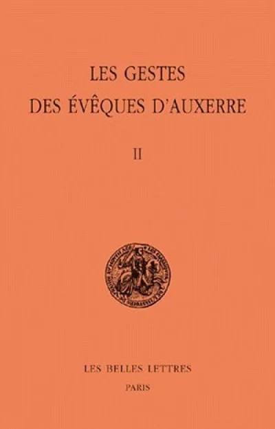 Les Gestes des évêques d'Auxerre. Tome II