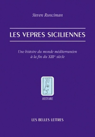 Les vêpres siciliennes : Une histoire du monde méditerranéen à la fin du XIIIe siècle