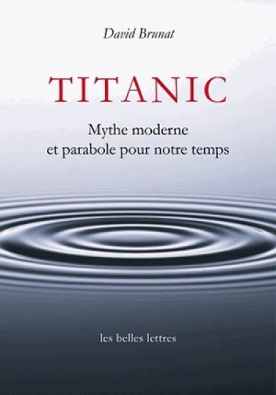 Titanic. Mythe moderne et parabole pour notre temps