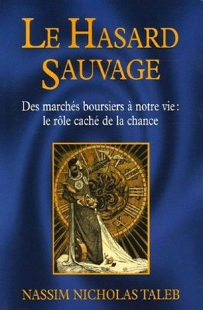 Le Hasard sauvage : Des marchés boursiers à notre vie