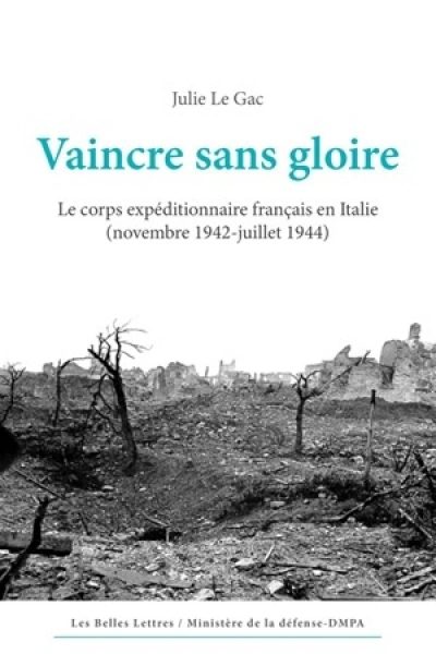 Vaincre sans gloire. Le corps expéditionnaire français en Italie (novembre 1942-juillet 1944)