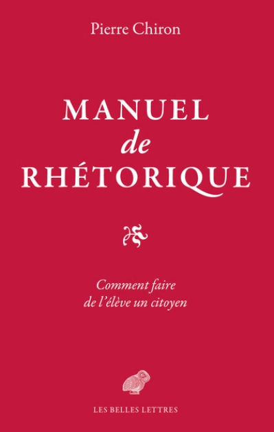 Manuel de rhétorique: ou Comment faire de l'élève un citoyen