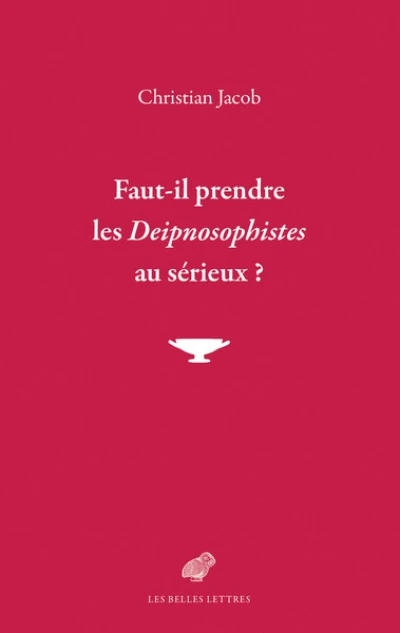 Faut-il prendre les Deipnosophistes au sérieux ?