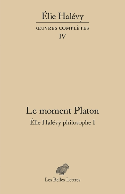 Le Moment Platon. Élie Halévy philosophe I